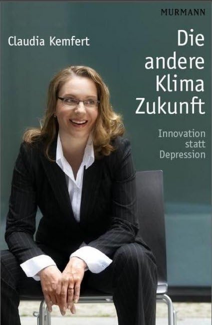 Claudia Kemfert - Die andere Klima-Zukunft